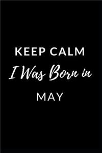 Keep Calm I Was Born in May