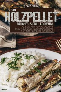 Das Holzpellet-Räucher- & Grill-Kochbuch