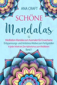 Schöne Mandalas: Meditation-Mandala zum Ausmalen für Erwachsene Entspannungs- und Antistress-Motive zum Fertigstellen In jeder Arbeit ein Zen-Aphorismus zum Meditier