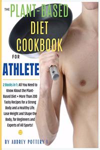 The Plant-Based Diet Cookbook for Athlete