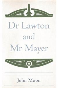 Dr Lawton and MR Mayer