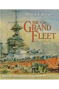 The Grand Fleet: Warship Design and Development, 1906-1922