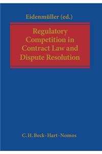 Regulatory Competition in Contract Law and Dispute Resolution