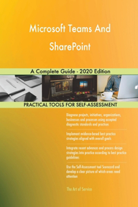 Microsoft Teams And SharePoint A Complete Guide - 2020 Edition
