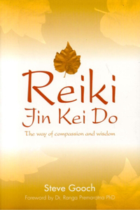 Reiki Jin Kei Do - The Way of Compassion and Wisdom