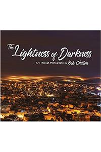 The Lightness of Darkness: Art Through Photography