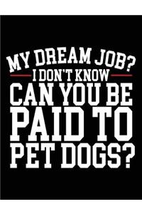 My Dream Job? I Don't Know Can You Be Paid To Pet Dogs?