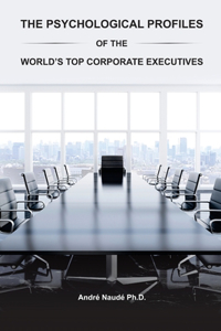 Psychological Profiles of the World's Top Corporate Executives
