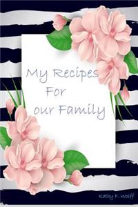 My Recipes & Notes For our Family