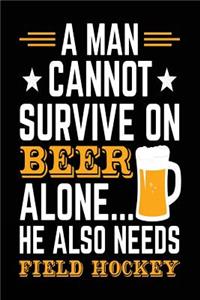 A Man Cannot Survive On Beer Alone... He Also Needs Field Hockey