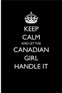 Keep Calm and Let the Canadian Girl Handle It
