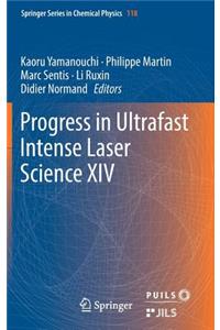 Progress in Ultrafast Intense Laser Science XIV