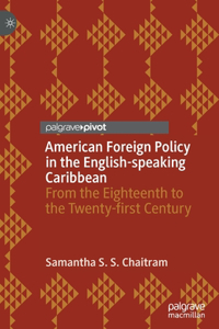 American Foreign Policy in the English-Speaking Caribbean
