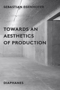 Towards an Aesthetics of Production