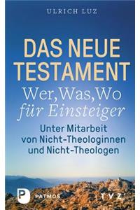 Das Neue Testament - Wer, Was, Wo Fur Einsteiger