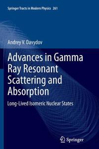 Advances in Gamma Ray Resonant Scattering and Absorption