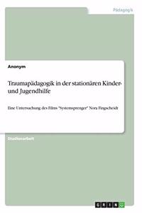 Traumapädagogik in der stationären Kinder- und Jugendhilfe