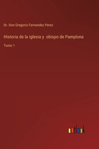 Historia de la iglesia y obispo de Pamplona