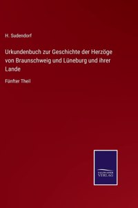 Urkundenbuch zur Geschichte der Herzöge von Braunschweig und Lüneburg und ihrer Lande