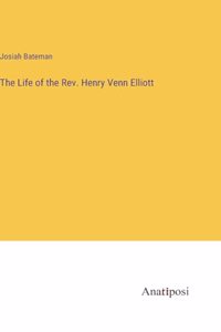 Life of the Rev. Henry Venn Elliott