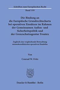 Die Bindung an Die Europaische Grundrechtecharta Bei Operativen Einsatzen Im Rahmen Der Gemeinsamen Aussen- Und Sicherheitspolitik Und Der Grenzschutzagentur Frontex