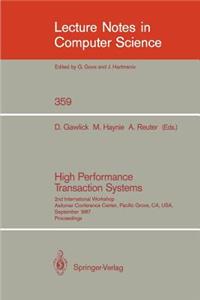 High Performance Transaction Systems: 2nd International Workshop, Asilomar Conference Center, Pacific Grove, Ca, Usa, September 28-30, 1987. Proceedings