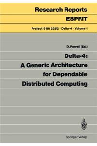 Delta-4: A Generic Architecture for Dependable Distributed Computing