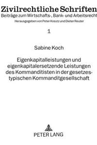 Eigenkapitalleistungen und eigenkapitalersetzende Leistungen des Kommanditisten in der gesetzestypischen Kommanditgesellschaft
