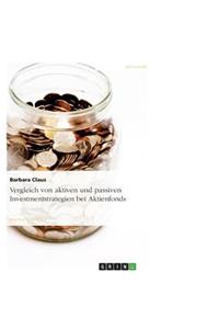 Vergleich von aktiven und passiven Investmentstrategien bei Aktienfonds