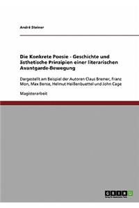 Die Konkrete Poesie - Geschichte und ästhetische Prinzipien einer literarischen Avantgarde-Bewegung