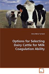 Options for Selecting Dairy Cattle for Milk Coagulation Ability