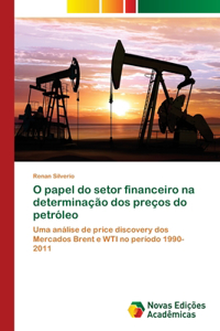 O papel do setor financeiro na determinação dos preços do petróleo