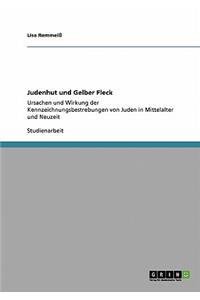 Judenhut und Gelber Fleck: Ursachen und Wirkung der Kennzeichnungsbestrebungen von Juden in Mittelalter und Neuzeit