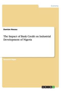 The Impact of Bank Credit on Industrial Development of Nigeria
