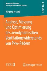 Analyse, Messung Und Optimierung Des Aerodynamischen Ventilationswiderstands Von Pkw-Rädern