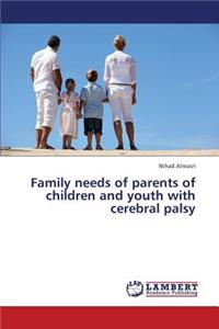 Family needs of parents of children and youth with cerebral palsy