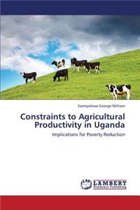 Constraints to Agricultural Productivity in Uganda