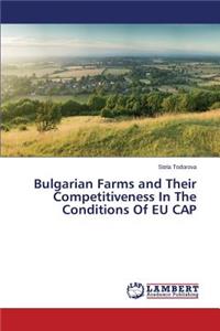 Bulgarian Farms and Their Competitiveness In The Conditions Of EU CAP