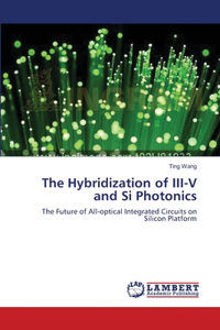 The Hybridization of III-V and Si Photonics