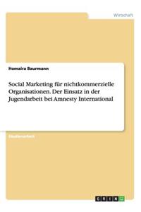 Social Marketing für nichtkommerzielle Organisationen. Der Einsatz in der Jugendarbeit bei Amnesty International