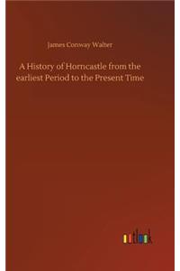 A History of Horncastle from the earliest Period to the Present Time