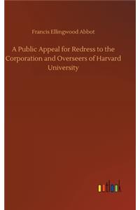 A Public Appeal for Redress to the Corporation and Overseers of Harvard University