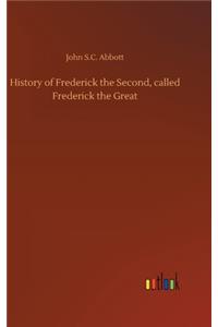 History of Frederick the Second, called Frederick the Great