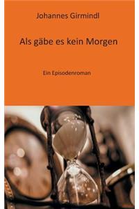 Als gäbe es kein Morgen