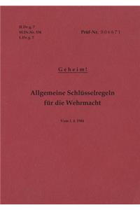H.Dv.g. 7, M.Dv.Nr. 534, L.Dv.g. 7 Allgemeine Schlüsselregeln für die Wehrmacht - Geheim - Vom 1.4.1944