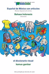 BABADADA, Español de México con articulos - Bahasa Indonesia, el diccionario visual - kamus gambar