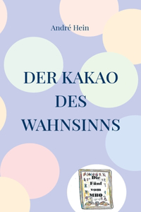 Kakao des Wahnsinns