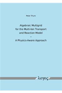 Algebraic Multigrid for the Multi-Ion Transport and Reaction Model - a Physics-Aware Approach