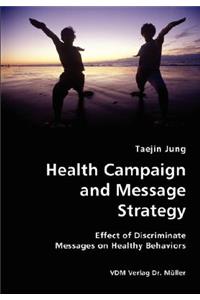 Health Campaign and Message Strategy- Effect of Discriminate Messages on Healthy Behaviors