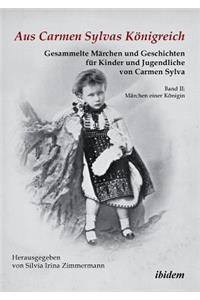 Aus Carmen Sylvas Königreich. Gesammelte Märchen und Geschichten für Kinder und Jugendliche. Band II
